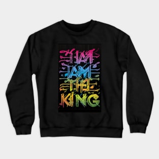 King Quote Crewneck Sweatshirt